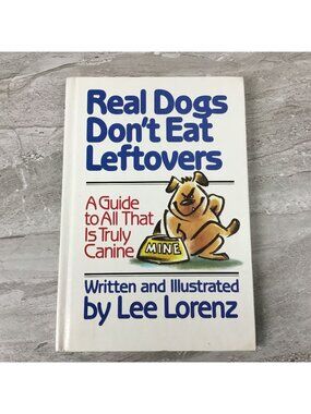 Real Dogs Dont Eat Leftovers By Lee Lorenz Hardcover Book Club Edition 1983